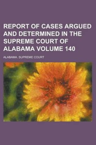 Cover of Report of Cases Argued and Determined in the Supreme Court of Alabama Volume 140