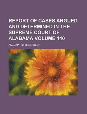 Book cover for Report of Cases Argued and Determined in the Supreme Court of Alabama Volume 140