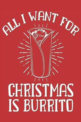 Book cover for All I Want for Christmas is Burrito