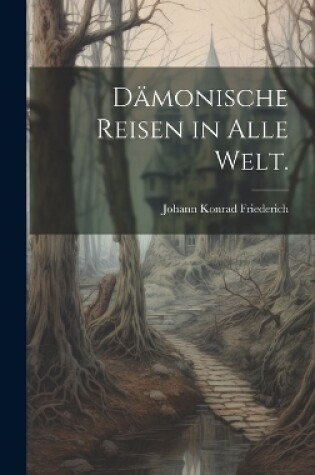 Cover of Dämonische Reisen in alle Welt.