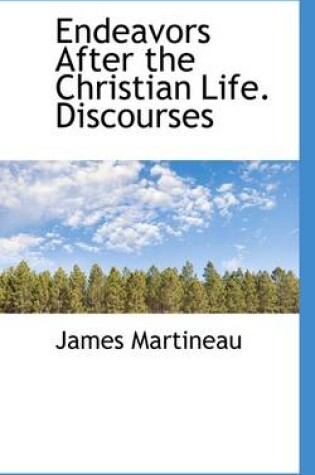 Cover of Endeavors After the Christian Life. Discourses