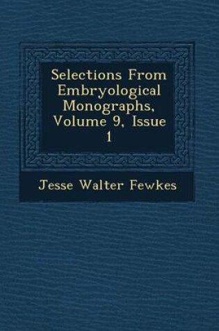 Cover of Selections from Embryological Monographs, Volume 9, Issue 1