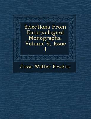 Book cover for Selections from Embryological Monographs, Volume 9, Issue 1