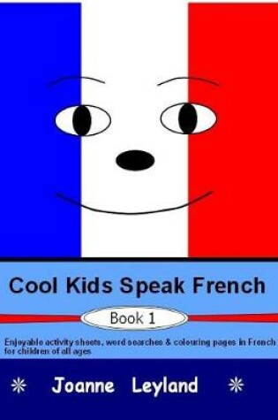 Cover of Cool Kids Speak French - Book 1