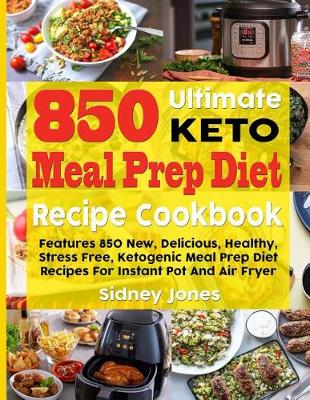 Book cover for 850 Ultimate Keto Meal Prep Diet Recipe Cookbook