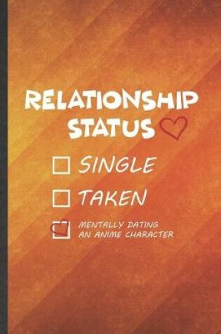 Cover of Relationship Status Single Taken Mentally Dating an Anime Character