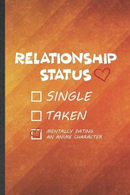 Book cover for Relationship Status Single Taken Mentally Dating an Anime Character