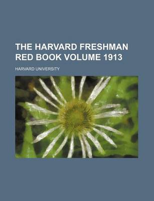 Book cover for The Harvard Freshman Red Book Volume 1913