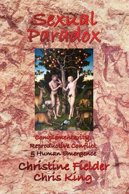 Book cover for Sexual Paradox: Complementarity, Reproductive Conflict and Human Emergence