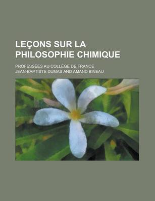 Book cover for Lecons Sur La Philosophie Chimique; Professees Au College de France