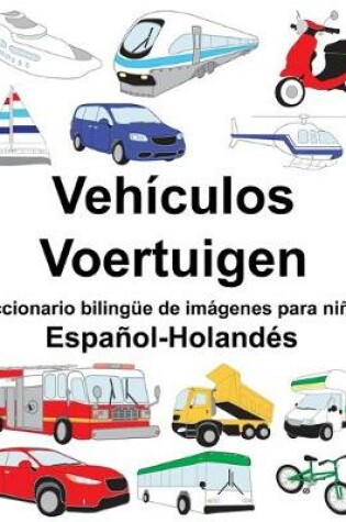 Cover of Español-Holandés Vehículos/Voertuigen Diccionario bilingüe de imágenes para niños