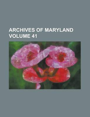 Book cover for Archives of Maryland (V.41)