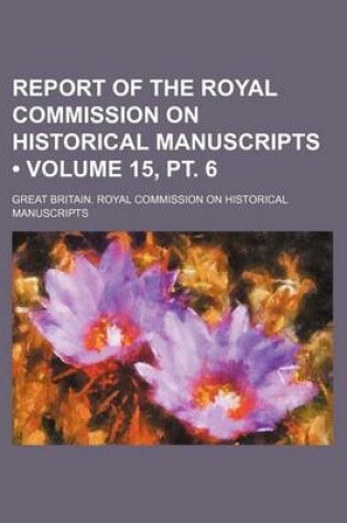 Cover of Report of the Royal Commission on Historical Manuscripts (Volume 15, PT. 6)