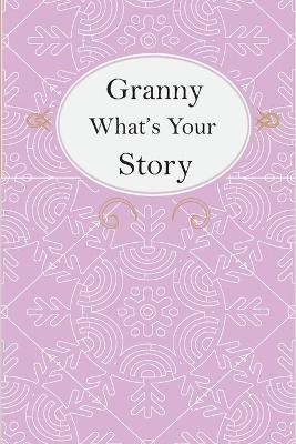 Cover of Granny What's Your Story