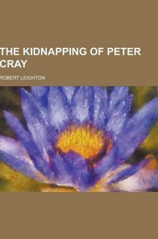 Cover of The Kidnapping of Peter Cray