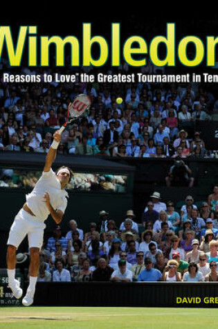 Cover of Wimbledon:101 Reasons to Love the Greatest Tournament in Tennis