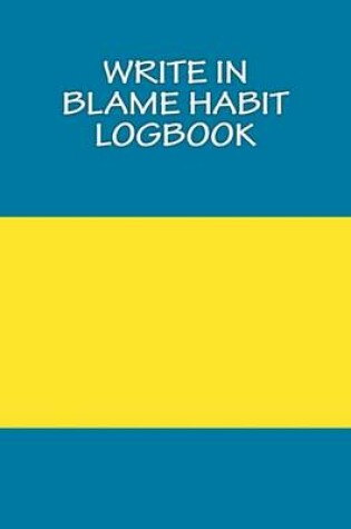 Cover of Write In BLAME Habit LogBook