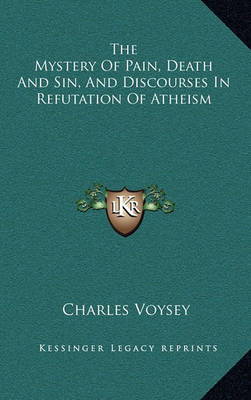 Book cover for The Mystery of Pain, Death and Sin, and Discourses in Refutation of Atheism