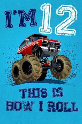 Book cover for I'm 12 This Is How I Roll