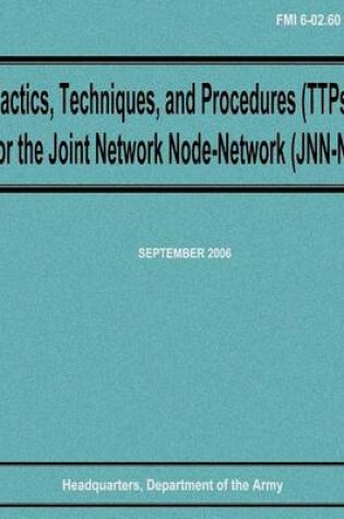 Cover of Tactics, Techniques, and Procedures (TTPs) for the Joint Network Node-Network (JNN-N) (FMI 6-02.60)