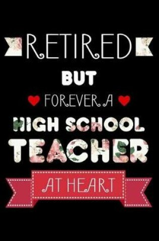 Cover of Retired But Forever A High School Teacher At Heart