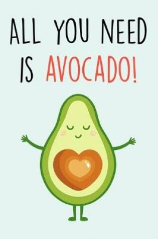 Cover of All you need is avocado!