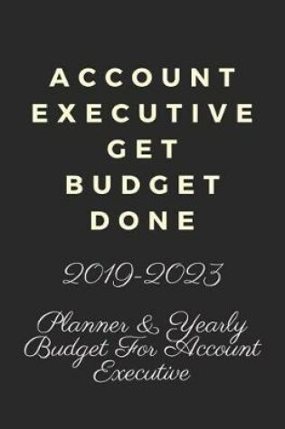 Cover of Account Executive Get Budget Done