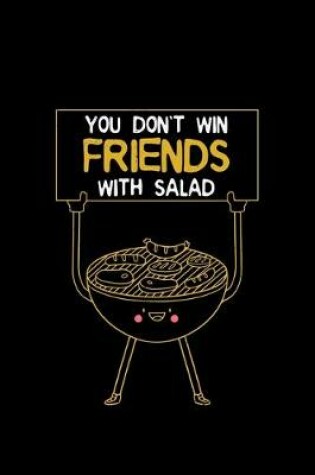 Cover of You Don't Win Friends With Salad
