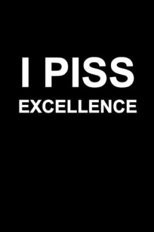 Cover of I Piss Excellence