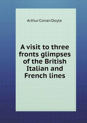 Book cover for A visit to three fronts glimpses of the British Italian and French lines