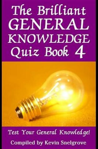 Cover of The Brilliant General Knowledge Quiz Book 4