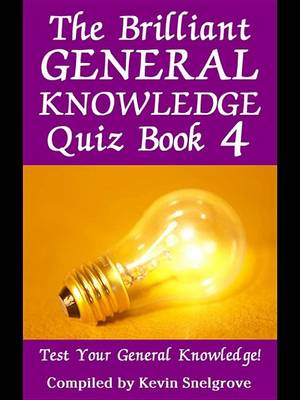 Book cover for The Brilliant General Knowledge Quiz Book 4