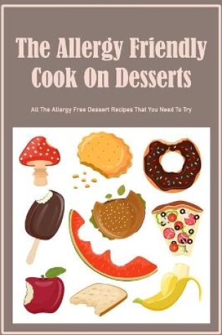 Cover of The Allergy Friendly Cook On Desserts