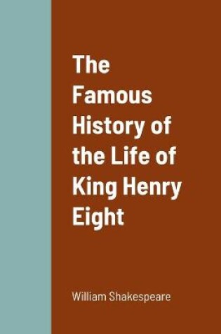 Cover of The Famous History of the Life of King Henry Eight