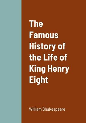 Book cover for The Famous History of the Life of King Henry Eight