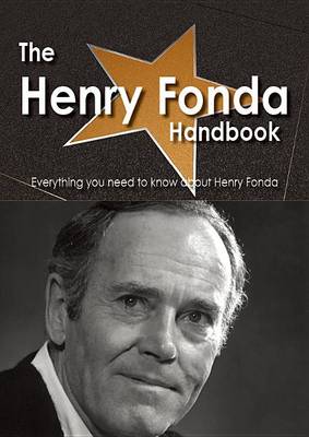 Book cover for The Henry Fonda Handbook - Everything You Need to Know about Henry Fonda