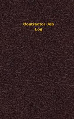 Cover of Contractor Job Log (Logbook, Journal - 96 pages, 5 x 8 inches)