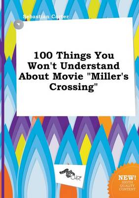 Book cover for 100 Things You Won't Understand about Movie Miller's Crossing