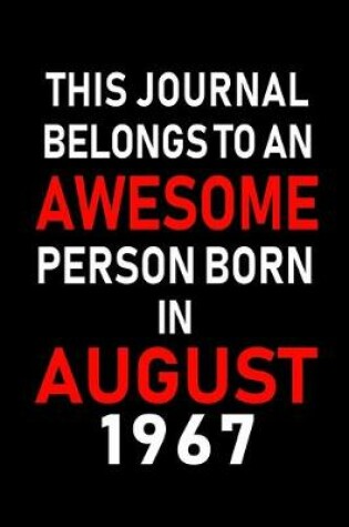 Cover of This Journal belongs to an Awesome Person Born in August 1967