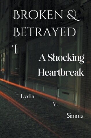 Cover of Broken & Betrayed I