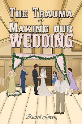 Book cover for The Trauma of Making our Wedding
