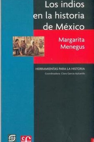 Cover of Los Indios En La Historia de Mexico. Siglos XVI Al XIX