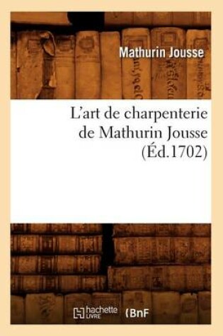 Cover of L'Art de Charpenterie de Mathurin Jousse, (Ed.1702)