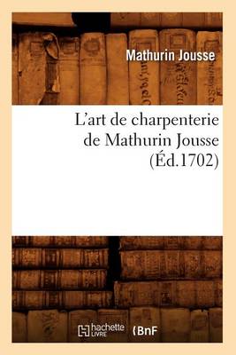 Book cover for L'Art de Charpenterie de Mathurin Jousse, (Ed.1702)