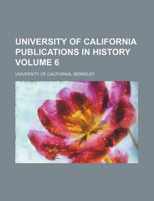 Book cover for University of California Publications in History Volume 6