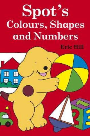 Cover of Spot's Colours, Shapes & Numbers
