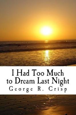 Book cover for I Had Too Much to Dream Last Night