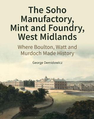 Cover of The Soho Manufactory, Mint and Foundry, West Midlands