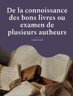 Book cover for De la connoissance des bons livres ou examen de plusieurs autheurs