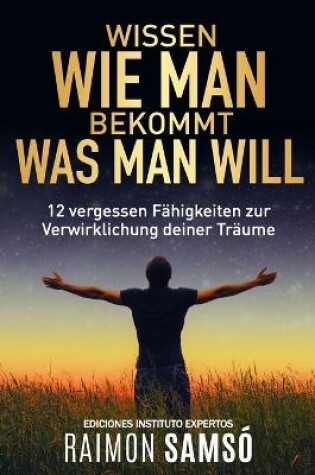 Cover of Wissen Wie Man Bekommt Was Man Will